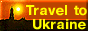 Travel to Ukraine.    